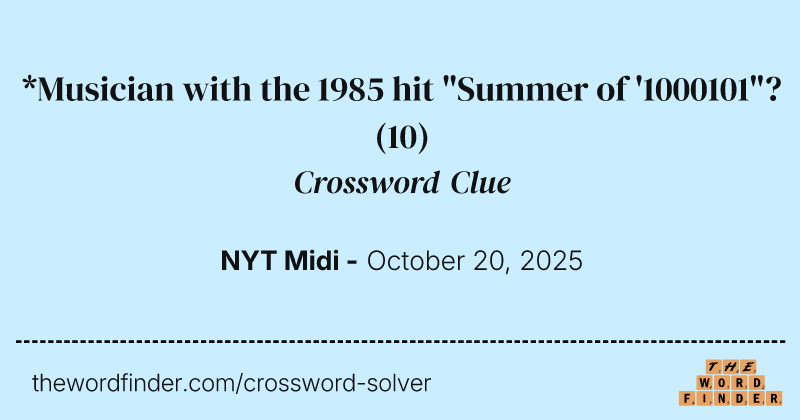 *Musician with the 1985 hit "Summer of '1000101"? crossword clue image