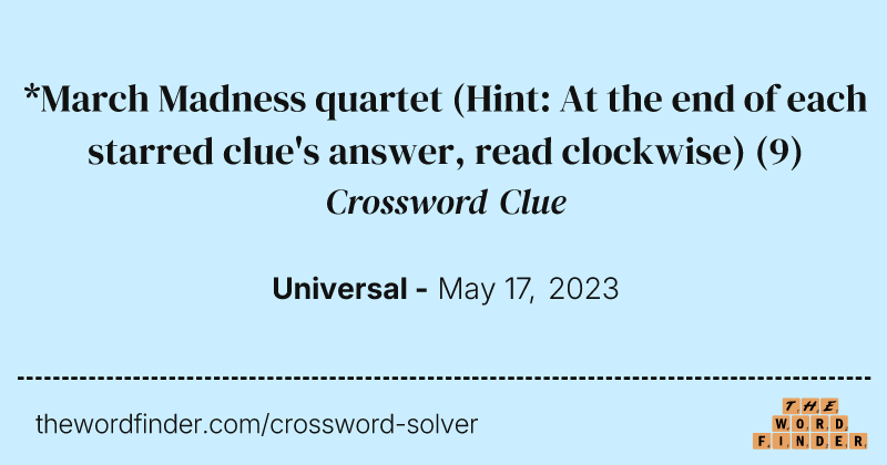 *March Madness quartet (Hint: At the end of each starred clue's answer, read clockwise) crossword clue image