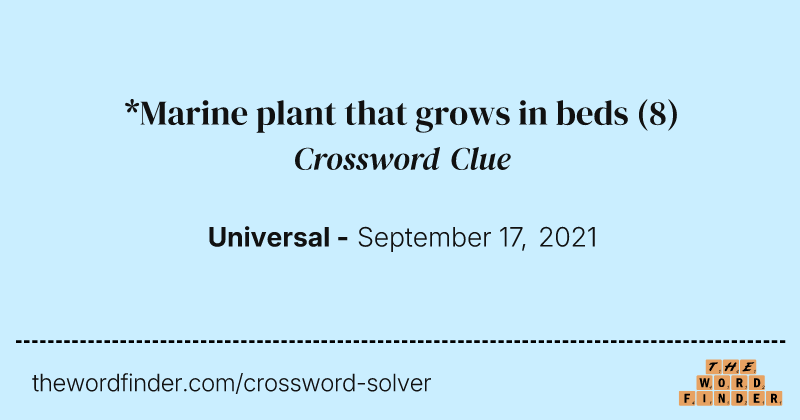 *Marine plant that grows in beds crossword clue image