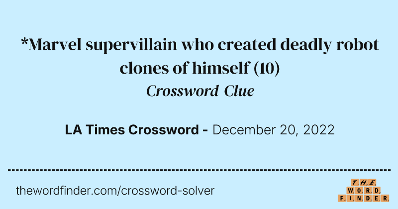 *Marvel supervillain who created deadly robot clones of himself crossword clue image