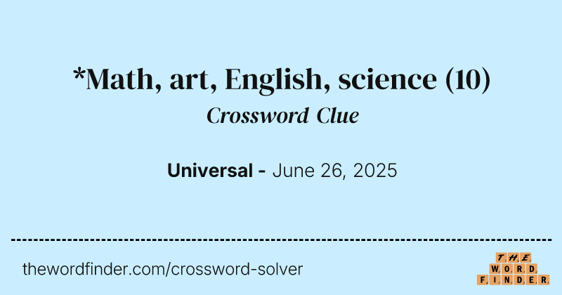 *Math, art, English, science crossword clue image