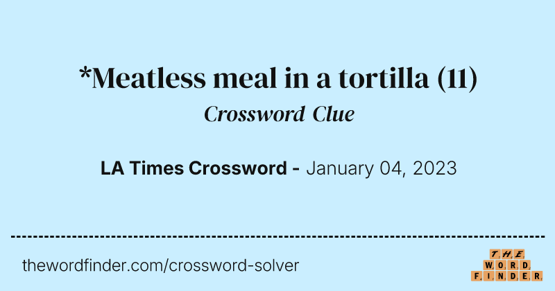 *Meatless meal in a tortilla crossword clue image