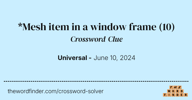 *Mesh item in a window frame crossword clue image