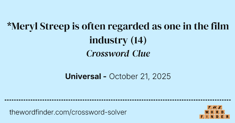 *Meryl Streep is often regarded as one in the film industry crossword clue image