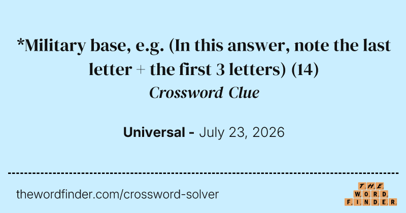*Military base, e.g. (In this answer, note the last letter + the first 3 letters) crossword clue image