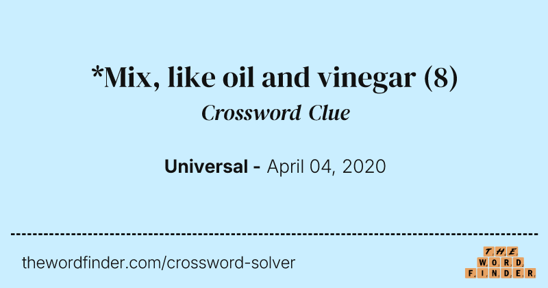 *Mix, like oil and vinegar crossword clue image