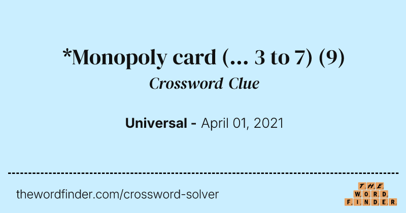 *Monopoly card (... 3 to 7) crossword clue image