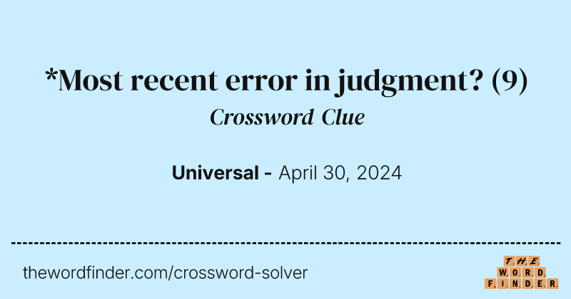 *Most recent error in judgment? crossword clue image