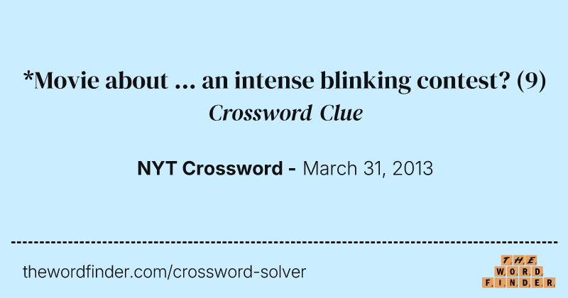*Movie about ... an intense blinking contest? crossword clue image