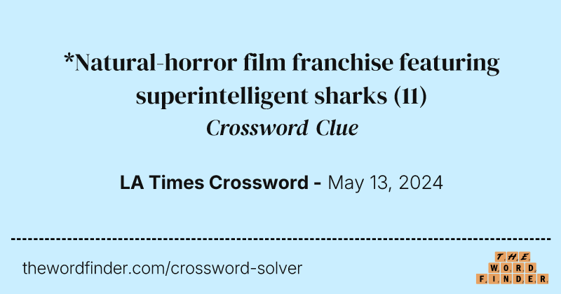 *Natural-horror film franchise featuring superintelligent sharks crossword clue image