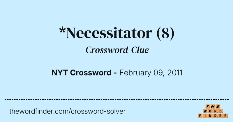 *Necessitator crossword clue image