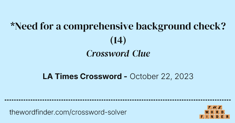 *Need for a comprehensive background check? crossword clue image