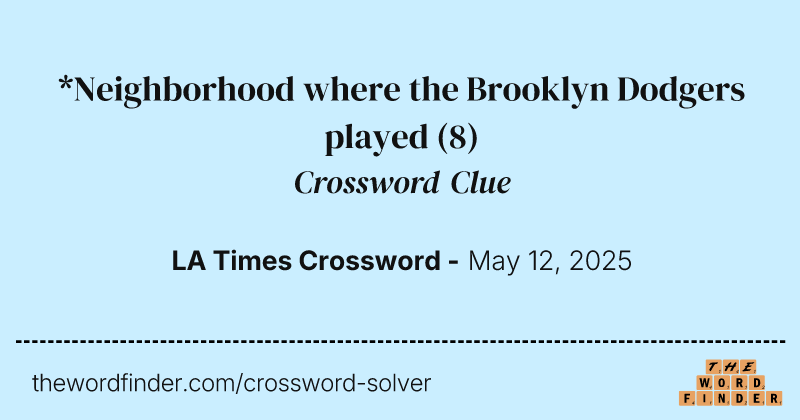 *Neighborhood where the Brooklyn Dodgers played crossword clue image