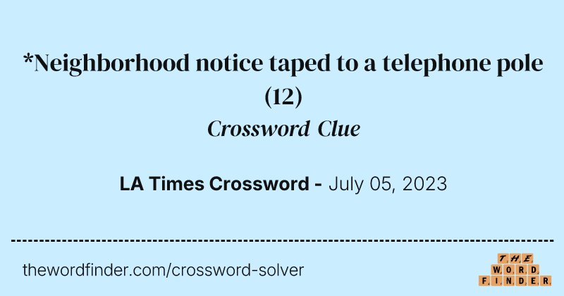 *Neighborhood notice taped to a telephone pole crossword clue image