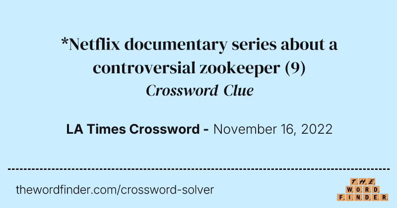 *Netflix documentary series about a controversial zookeeper crossword clue image