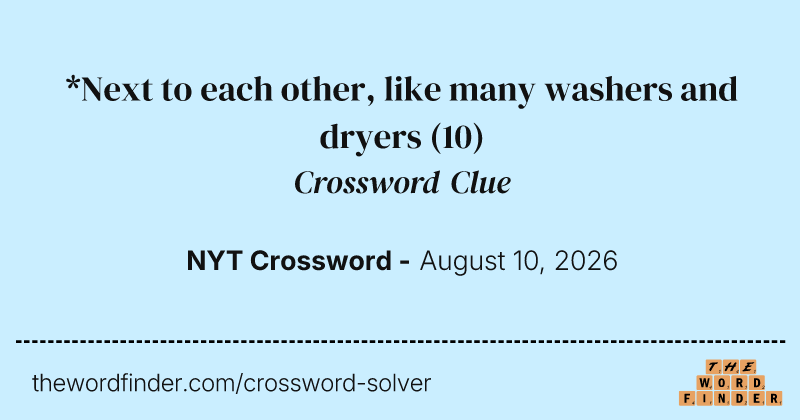 *Next to each other, like many washers and dryers crossword clue image