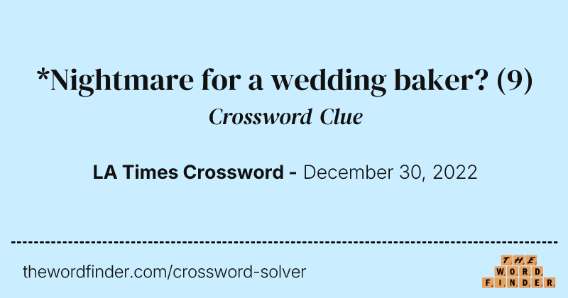*Nightmare for a wedding baker? crossword clue image