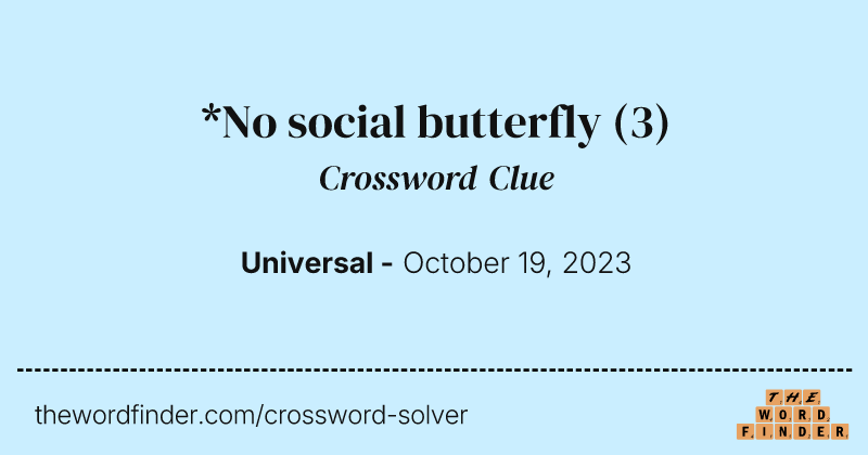 *No social butterfly crossword clue image