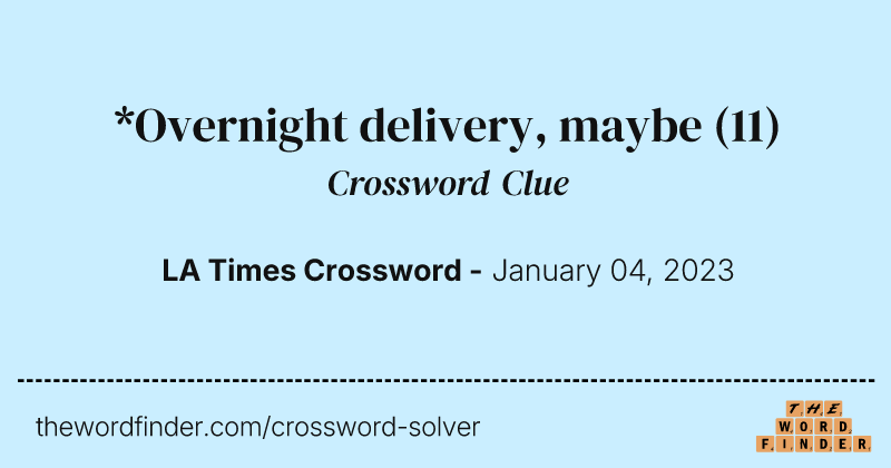 *Overnight delivery, maybe crossword clue image
