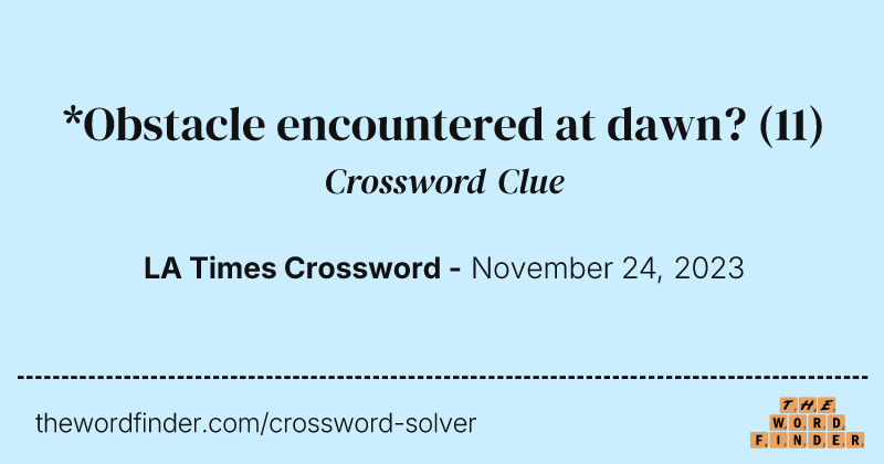 *Obstacle encountered at dawn? crossword clue image