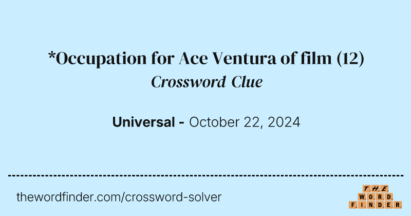 *Occupation for Ace Ventura of film crossword clue image