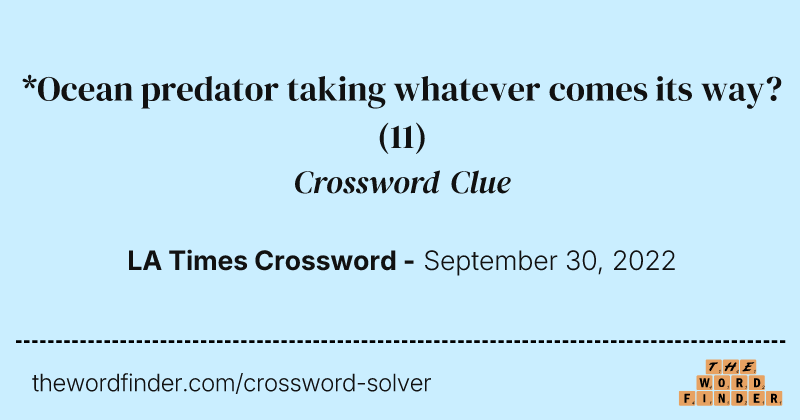 *Ocean predator taking whatever comes its way? crossword clue image