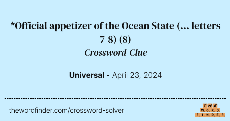 *Official appetizer of the Ocean State (... letters 7-8) crossword clue image