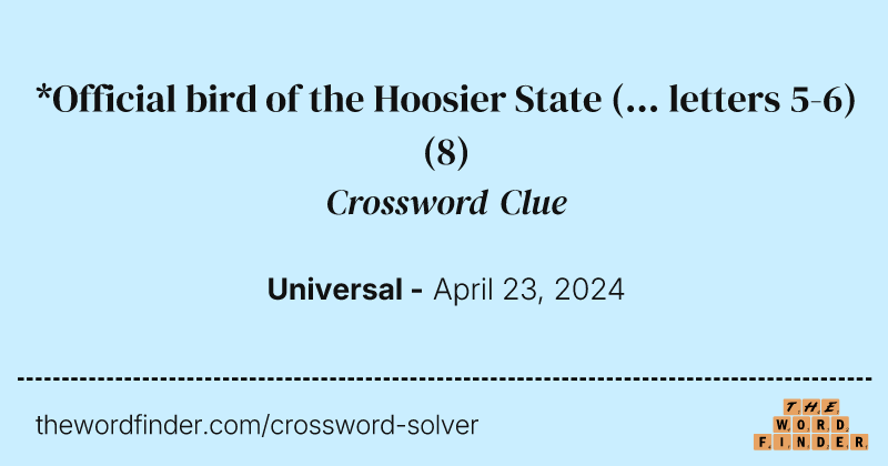 *Official bird of the Hoosier State (... letters 5-6) crossword clue image