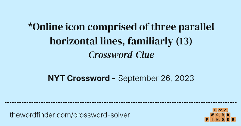 *Online icon comprised of three parallel horizontal lines, familiarly crossword clue image