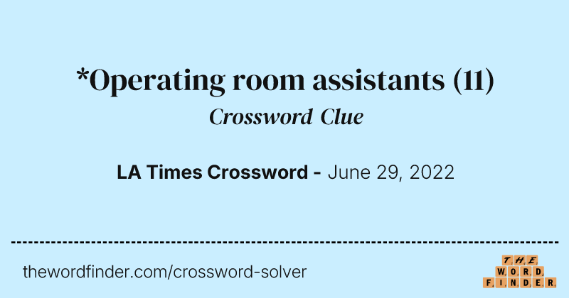*Operating room assistants crossword clue image