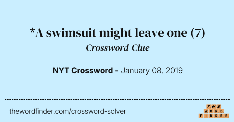 *A swimsuit might leave one crossword clue image