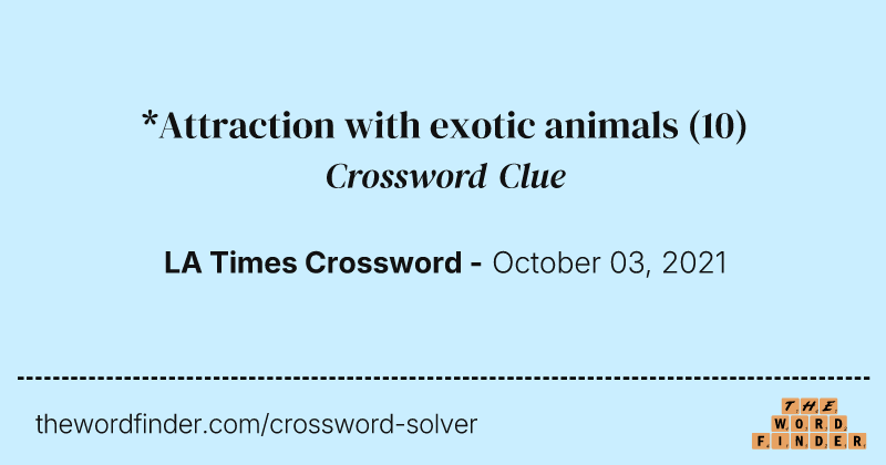 *Attraction with exotic animals crossword clue image