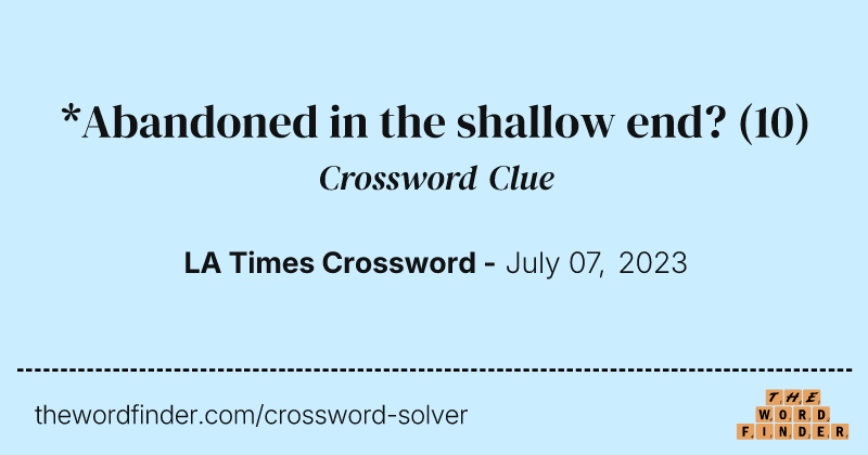 *Abandoned in the shallow end? crossword clue image