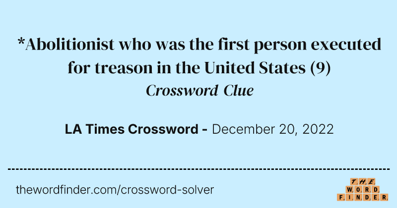 *Abolitionist who was the first person executed for treason in the United States crossword clue image