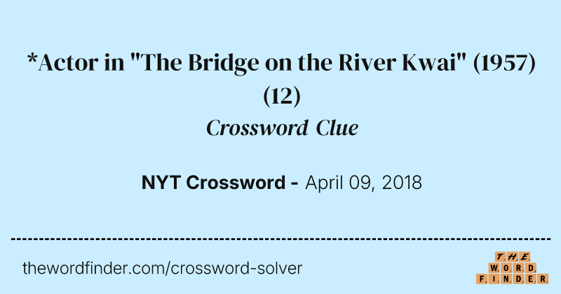 *Actor in "The Bridge on the River Kwai" (1957) crossword clue image