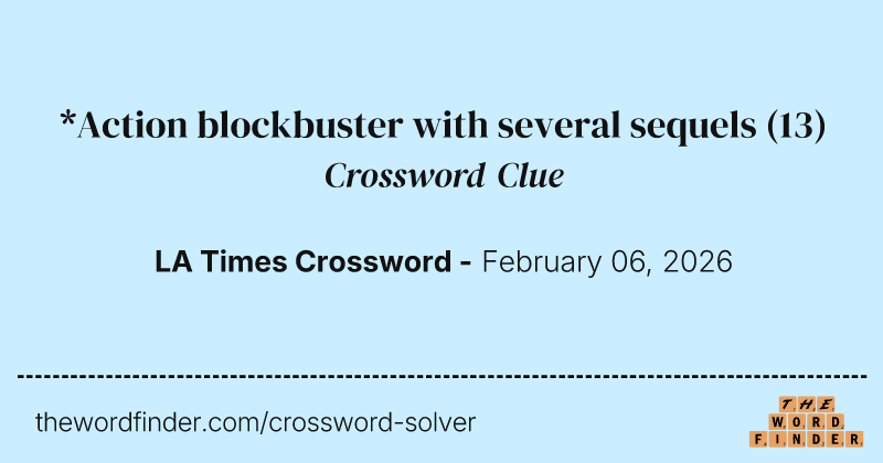 *Action blockbuster with several sequels crossword clue image