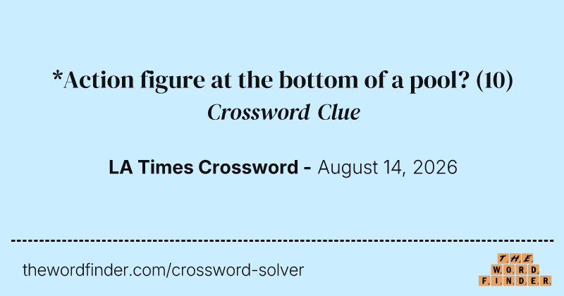 *Action figure at the bottom of a pool? crossword clue image