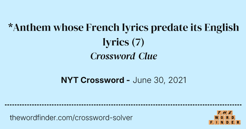 *Anthem whose French lyrics predate its English lyrics crossword clue image