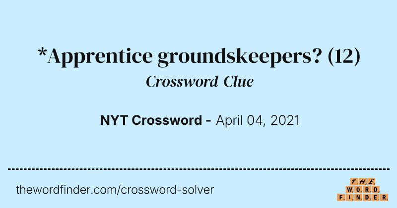 *Apprentice groundskeepers? crossword clue image
