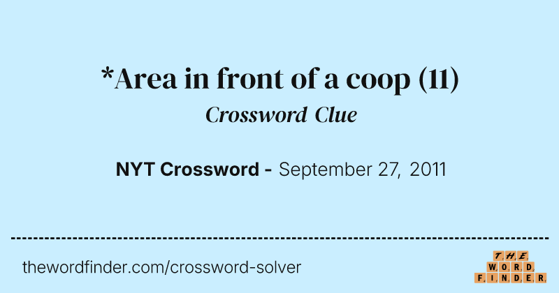 *Area in front of a coop crossword clue image