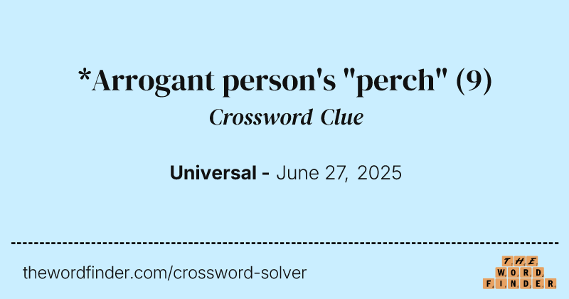 *Arrogant person's "perch" crossword clue image