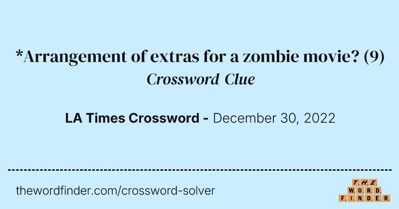 *Arrangement of extras for a zombie movie? crossword clue image