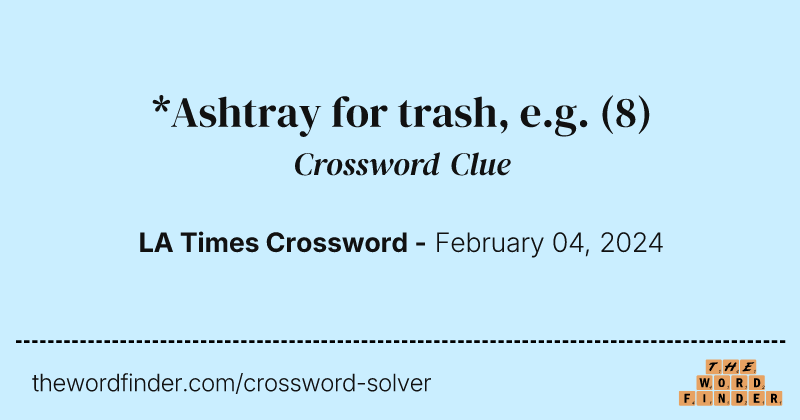 *Ashtray for trash, e.g. crossword clue image