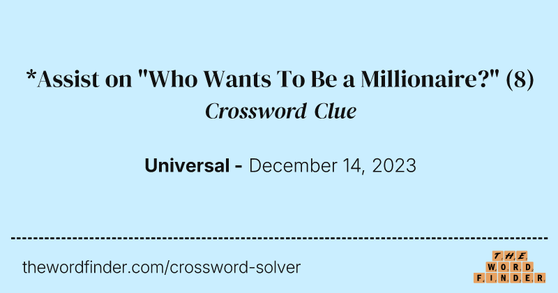 *Assist on "Who Wants To Be a Millionaire?" crossword clue image