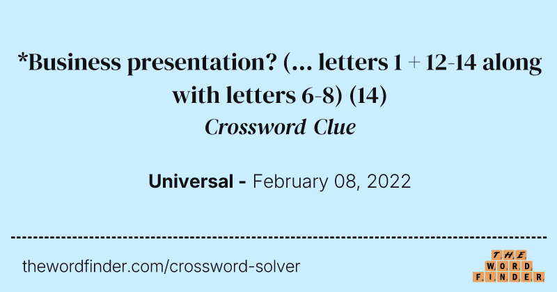 *Business presentation? (... letters 1 + 12-14 along with letters 6-8) crossword clue image