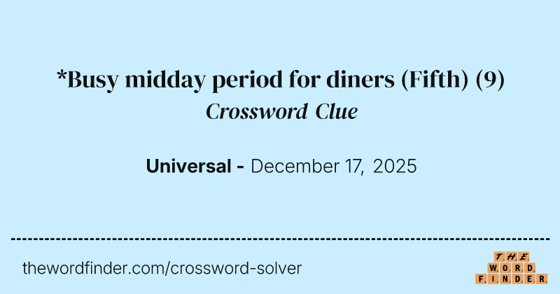 *Busy midday period for diners (Fifth) crossword clue image
