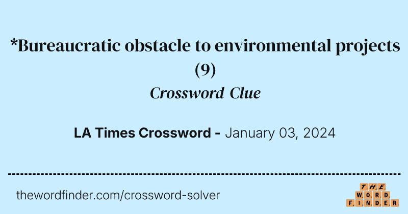 *Bureaucratic obstacle to environmental projects crossword clue image
