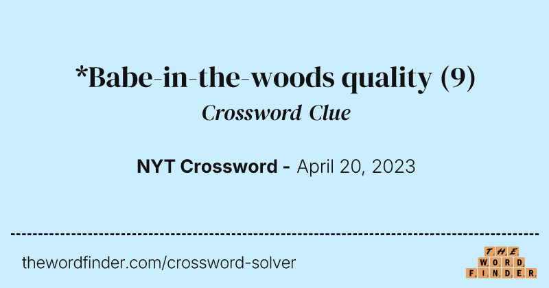*Babe-in-the-woods quality crossword clue image