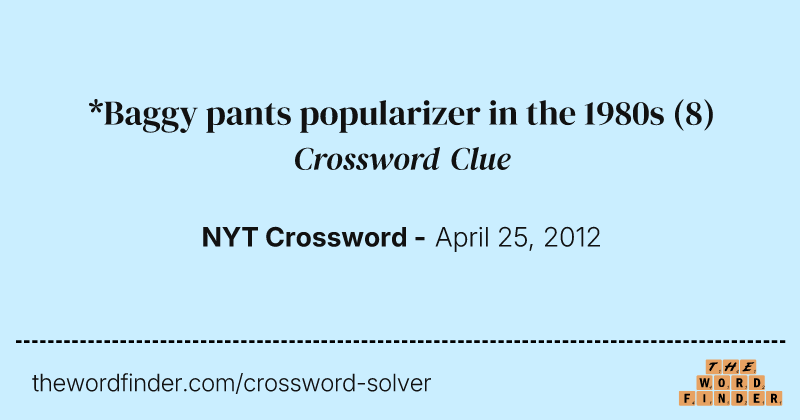 *Baggy pants popularizer in the 1980s crossword clue image