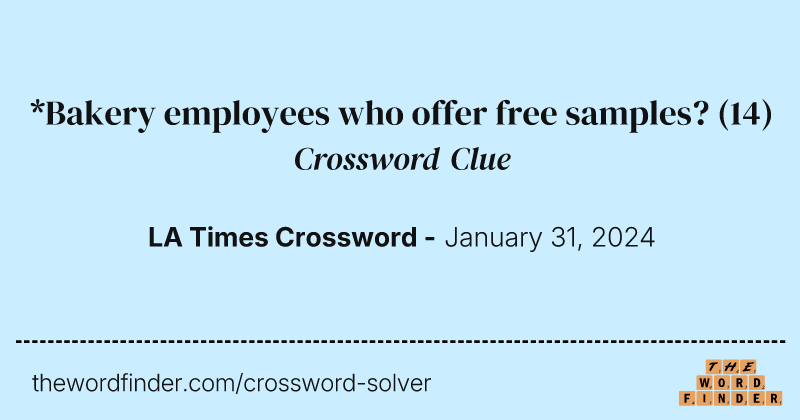 *Bakery employees who offer free samples? crossword clue image